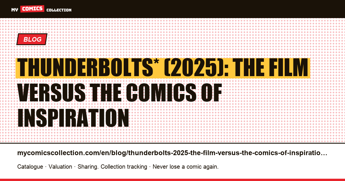 Thunderbolts* (2025): the film versus the comics of inspiration — article illustration