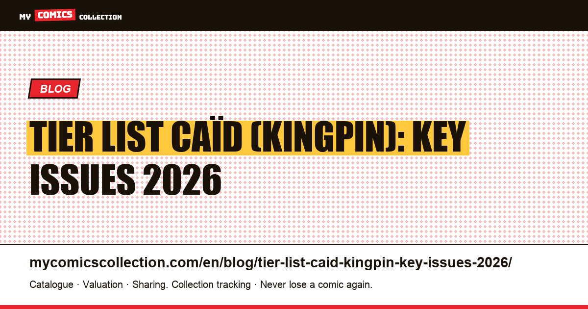 Tier list Caïd (Kingpin): key issues 2026 — article illustration