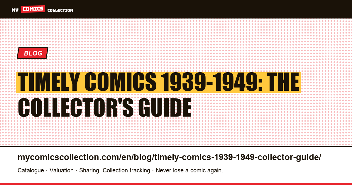 Timely Comics 1939-1949: The Collector's Guide — article illustration
