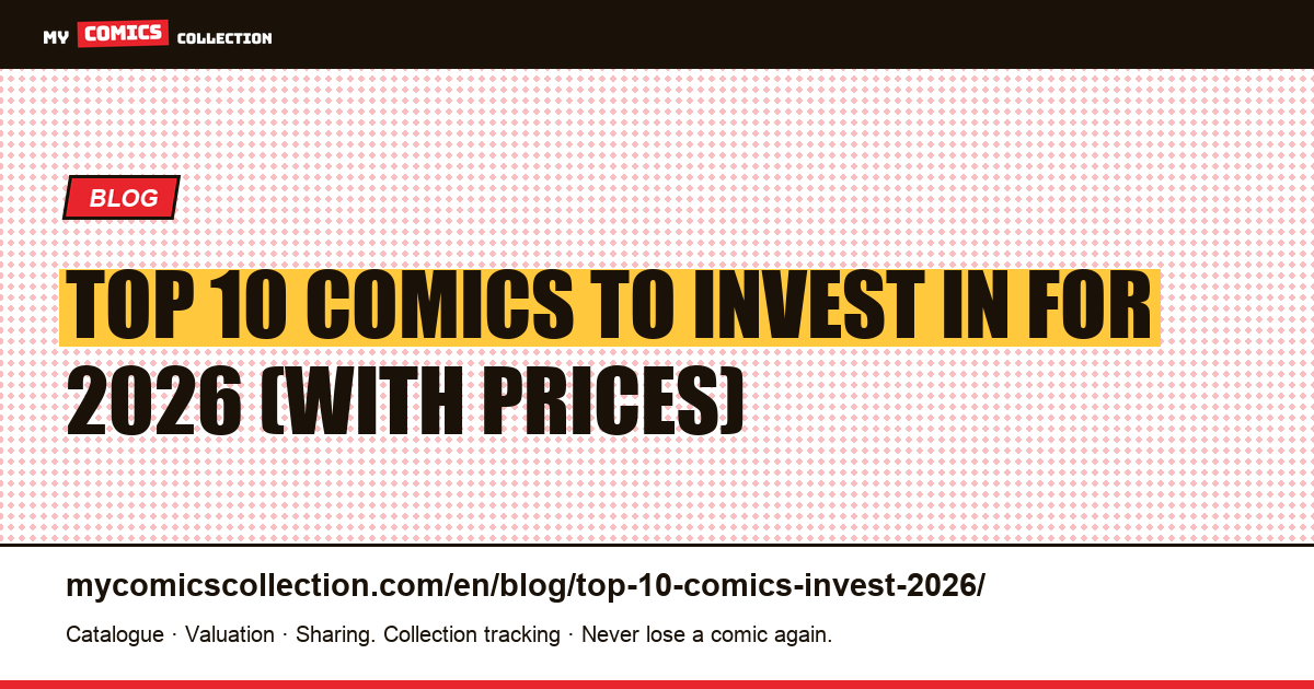 Top 10 Best Comics to Invest In for 2026: First Appearances, Prices & Risk Analysis — article illustration