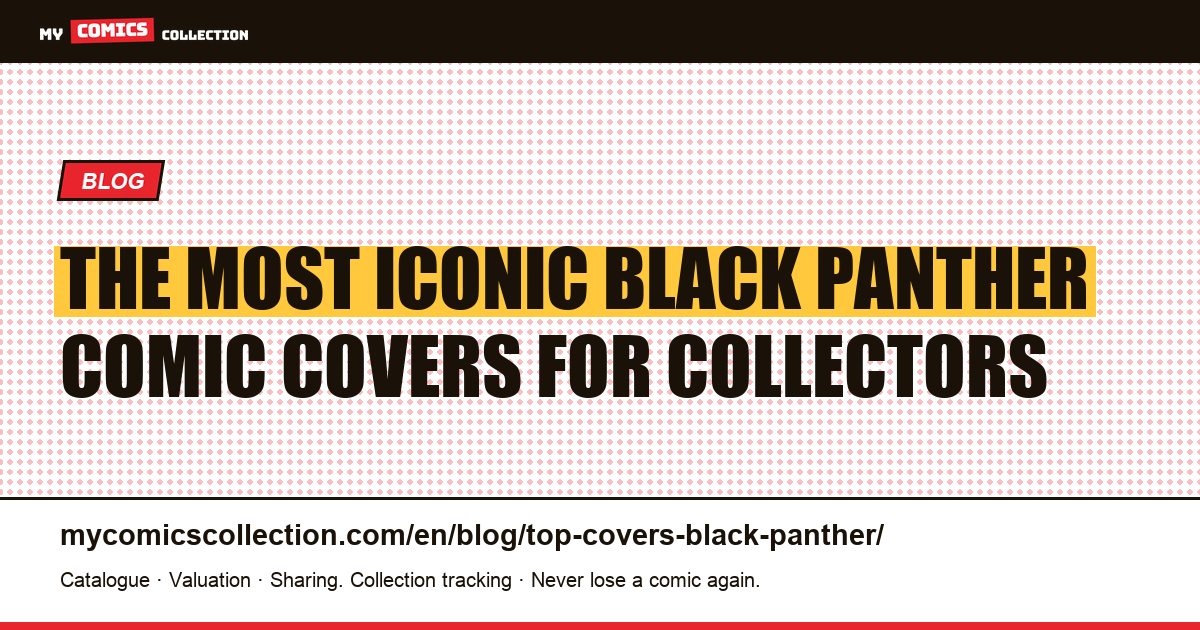 The Most Iconic Black Panther Comic Covers (and What They're Worth) — article illustration