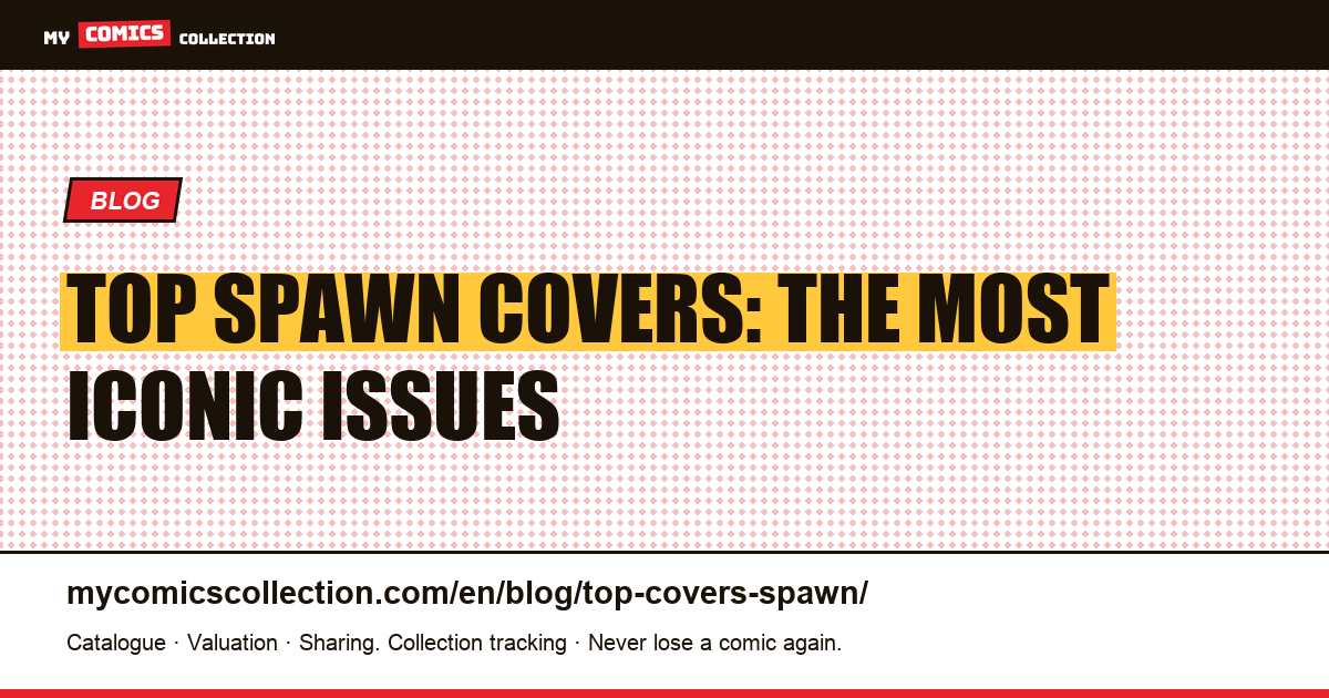 Top Spawn Covers: The Most Iconic Issues to Collect — article illustration