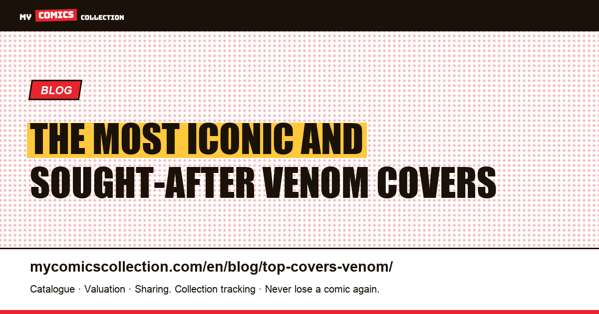 The Most Iconic and Collected Venom Covers — article illustration