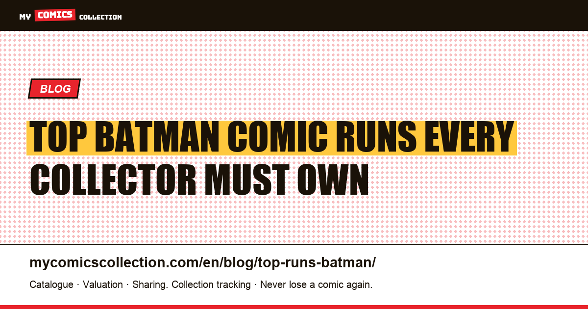 Top Batman Runs: The Essential Reading List for Serious Collectors — article illustration
