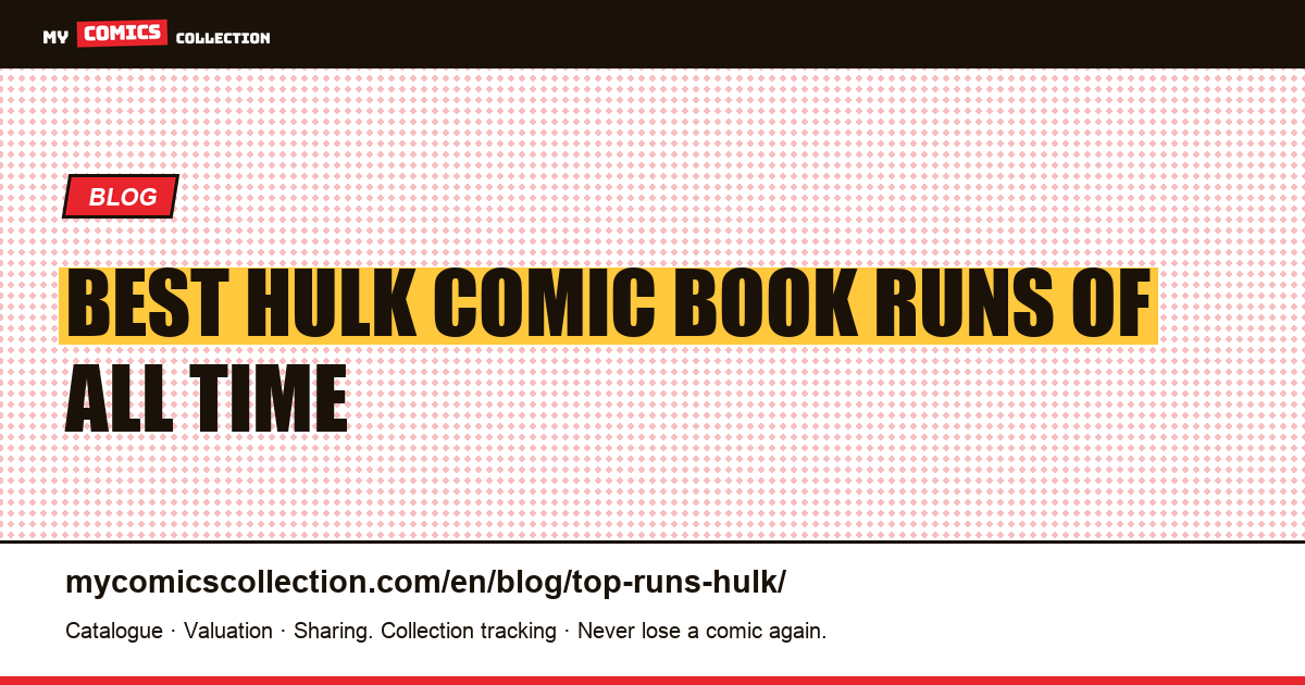 The Best Hulk Comic Book Runs: The Definitive Collector's Ranking — article illustration