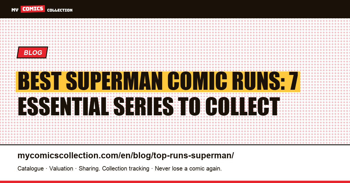 The Best Superman Comic Runs: 7 Essential Series for Collectors — article illustration