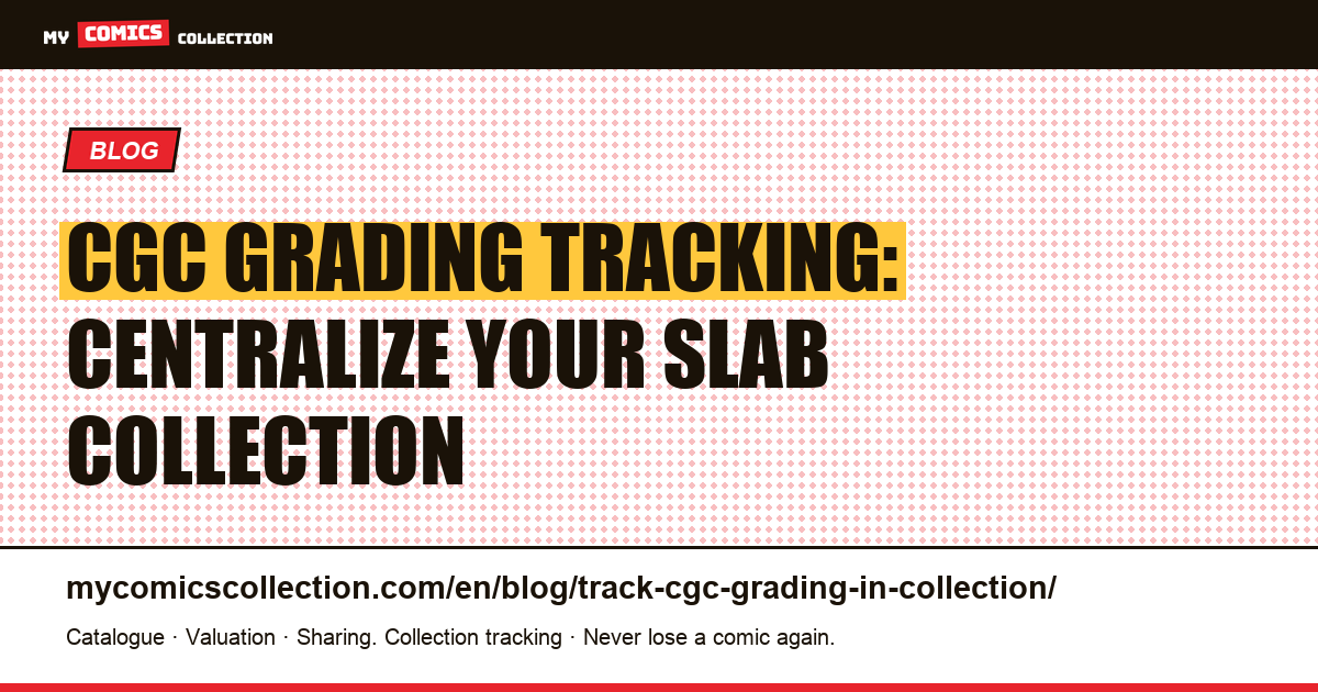 CGC monitoring and grading in your collection: how to centralize everything — article illustration