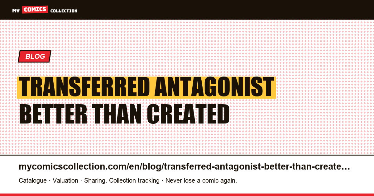 A transferred antagonist is better than a created antagonist — article illustration