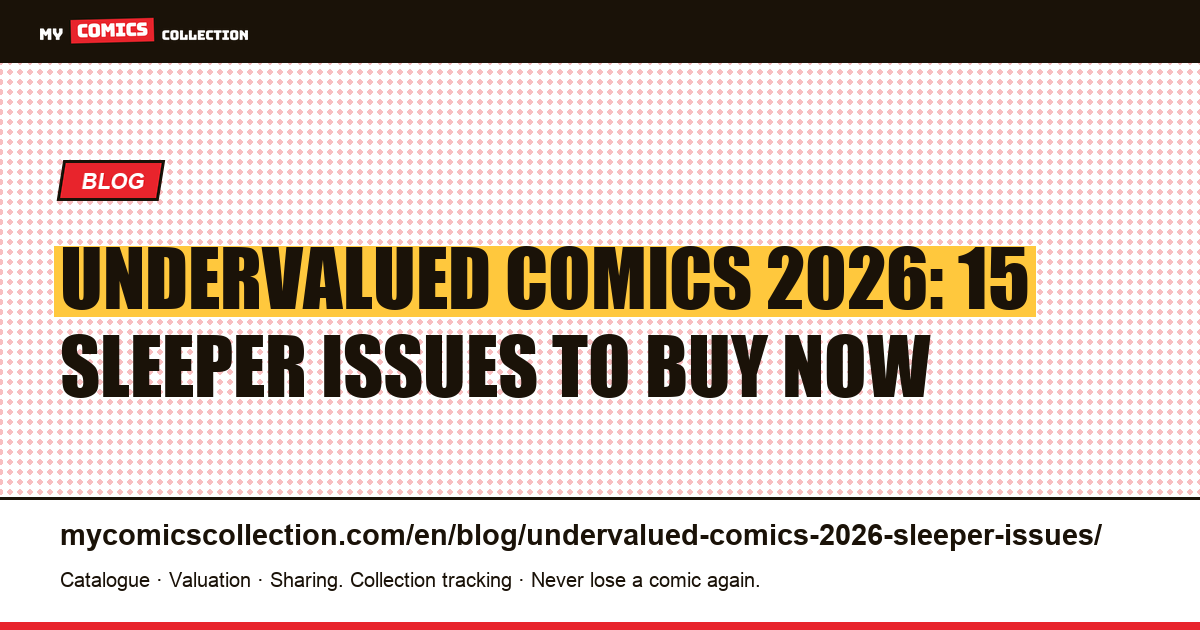 Undervalued Comics 2026: 15 Sleeper Issues Every Collector Should Know — article illustration