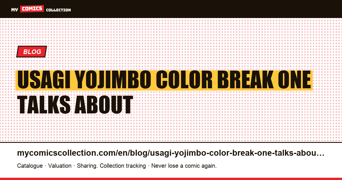Usagi Yojimbo in color: the break that no one talks about — article illustration