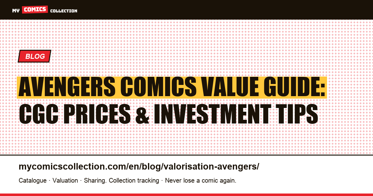 Avengers Comics Valuation: CGC Prices, Key Issues & Investment Strategy — article illustration