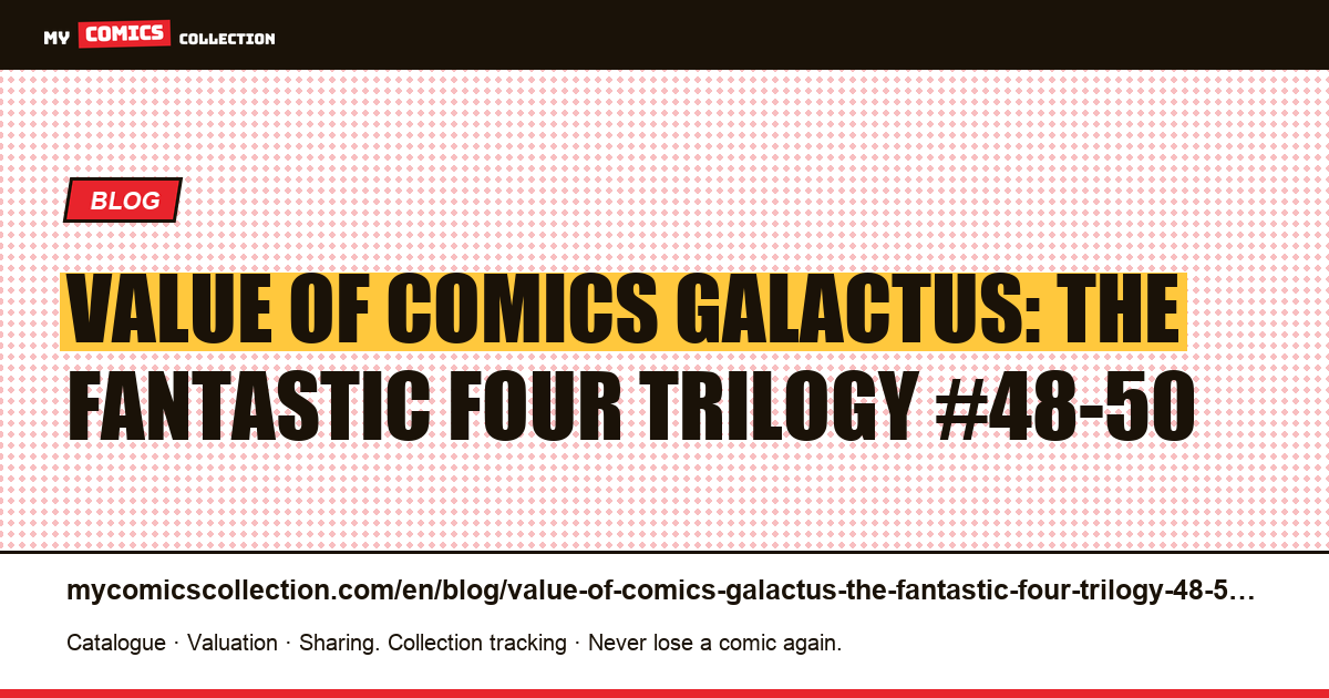 Value of comics Galactus: the Fantastic Four trilogy #48-50 — article illustration