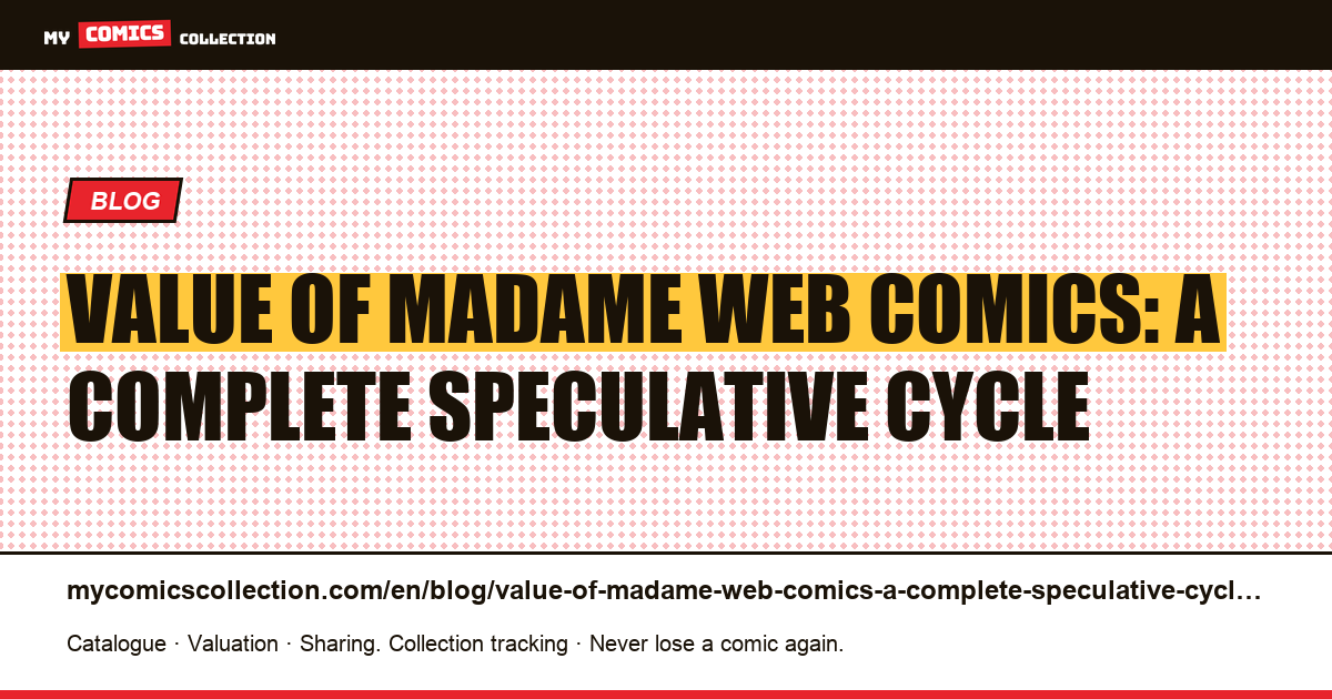 Value of Madame Web comics: a complete speculative cycle — article illustration