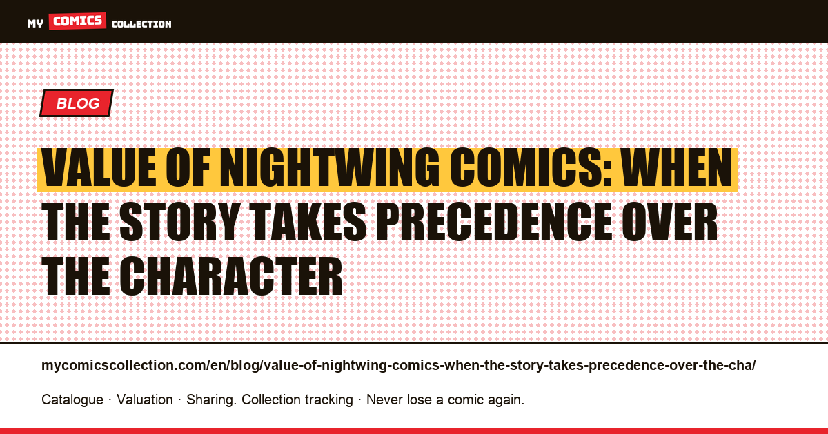 Value of Nightwing comics: when the story takes precedence over the character — article illustration