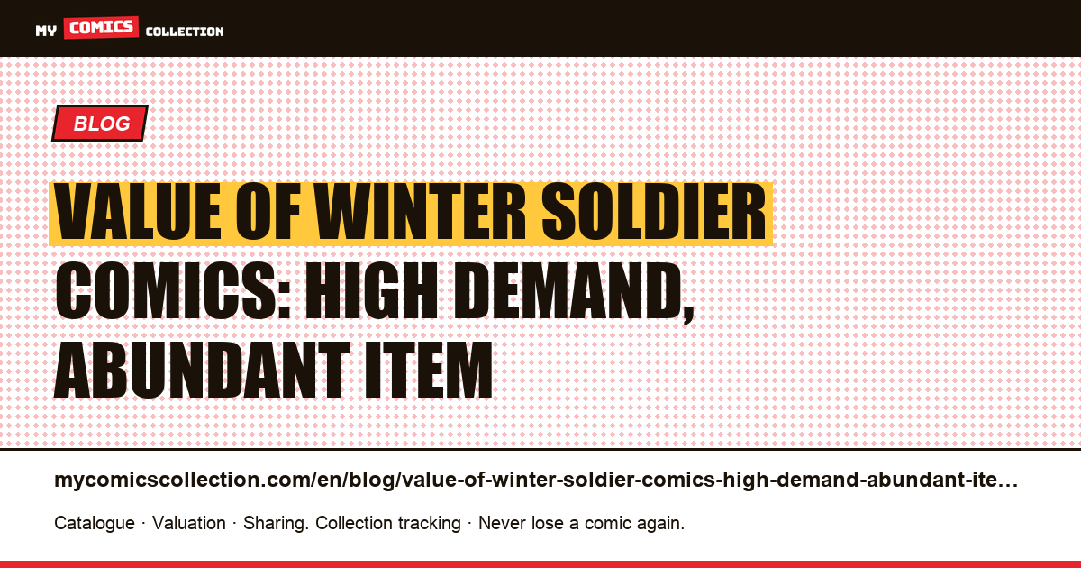 Value of Winter Soldier comics: high demand, abundant item — article illustration