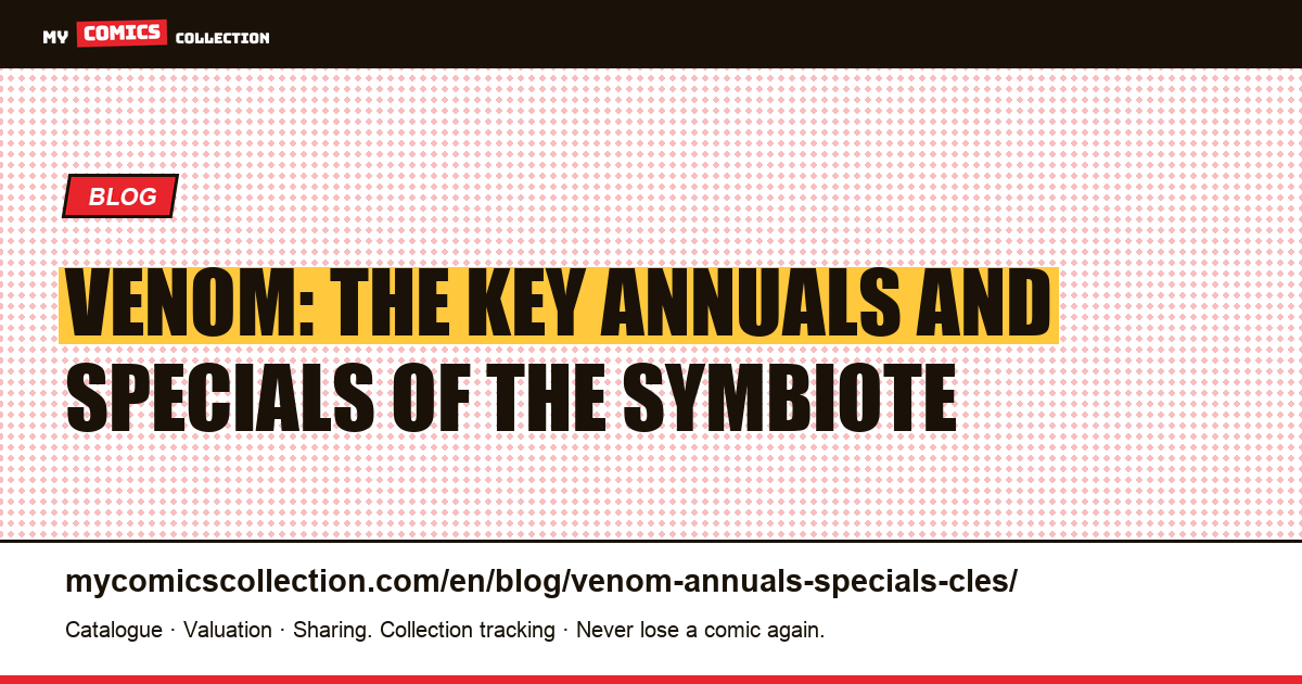 Venom: the key annuals and specials worth collecting — article illustration
