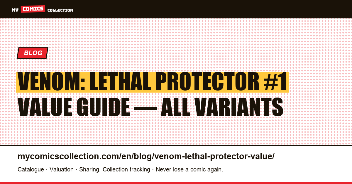 Venom: Lethal Protector #1 Value: Black Cover, Gold Variant & Newsstand Prices — article illustration