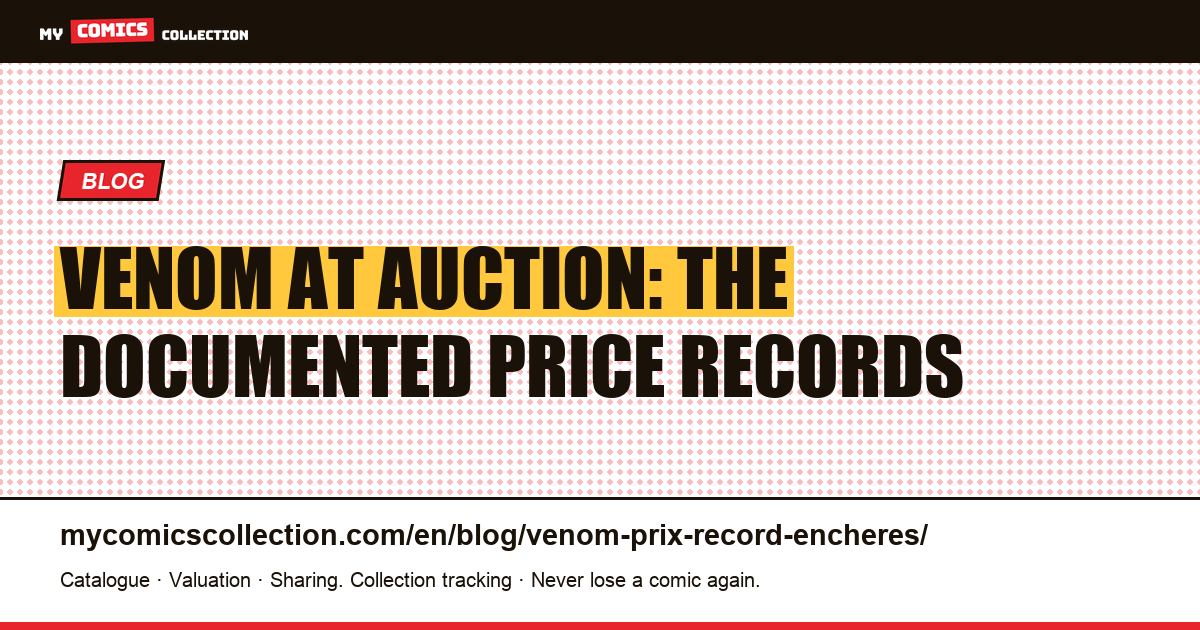 Venom at Auction: The Documented Price Records — article illustration