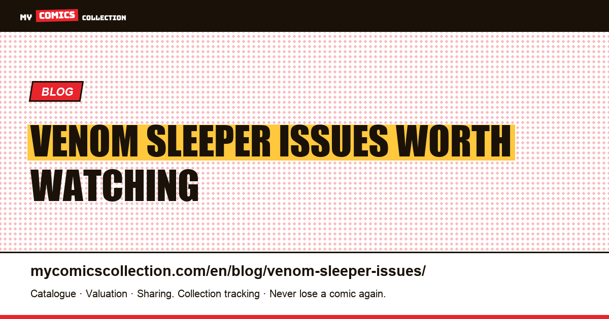 Venom Sleeper Issues with Upside Potential — article illustration