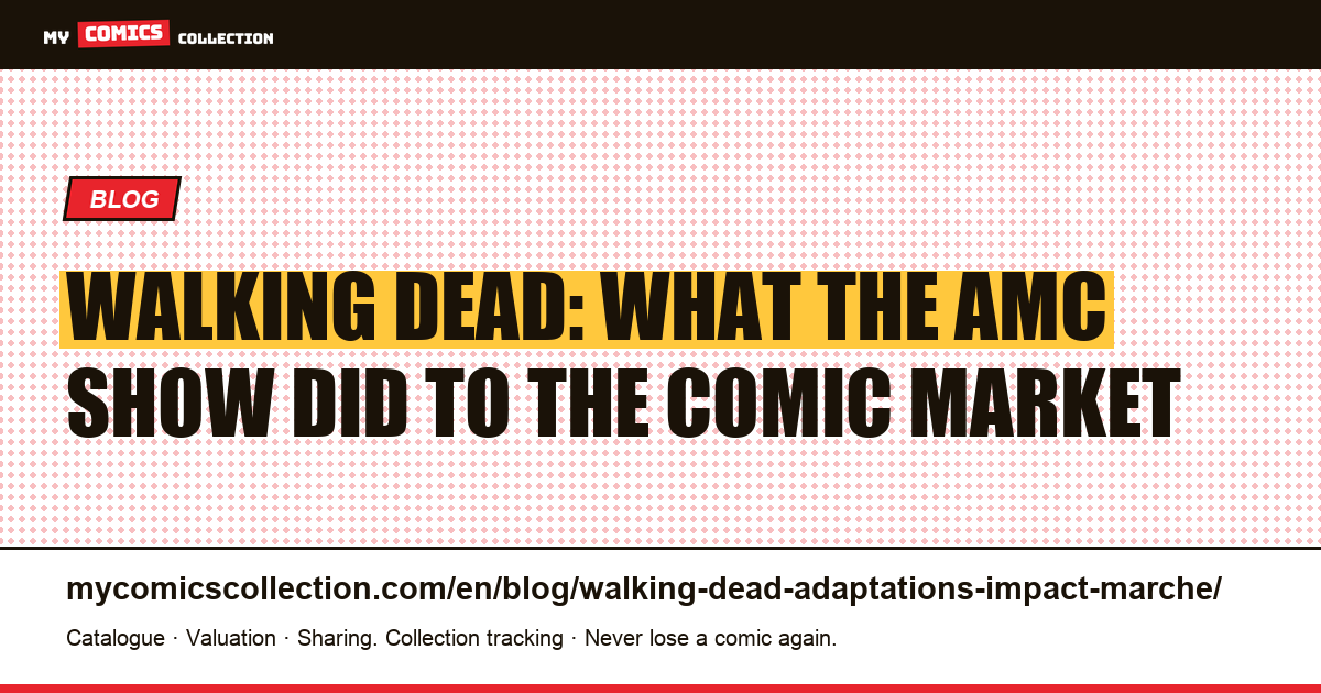 The Walking Dead: how the AMC show transformed the comic market — article illustration