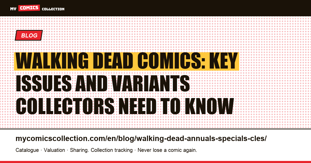 Walking Dead: key issues, variants and specials — article illustration