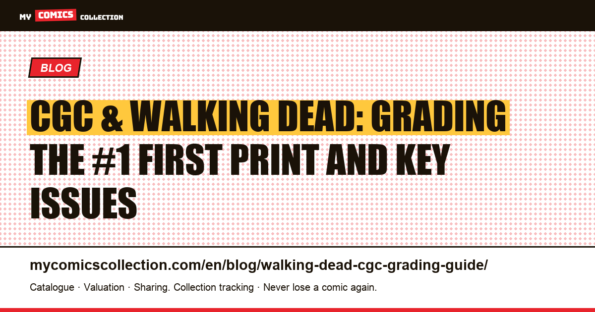 CGC Grading Guide for The Walking Dead: How to Identify and Grade Key Issues — article illustration