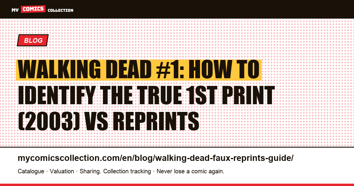 Walking Dead #1: spotting the real 2003 first print among the reprints — article illustration