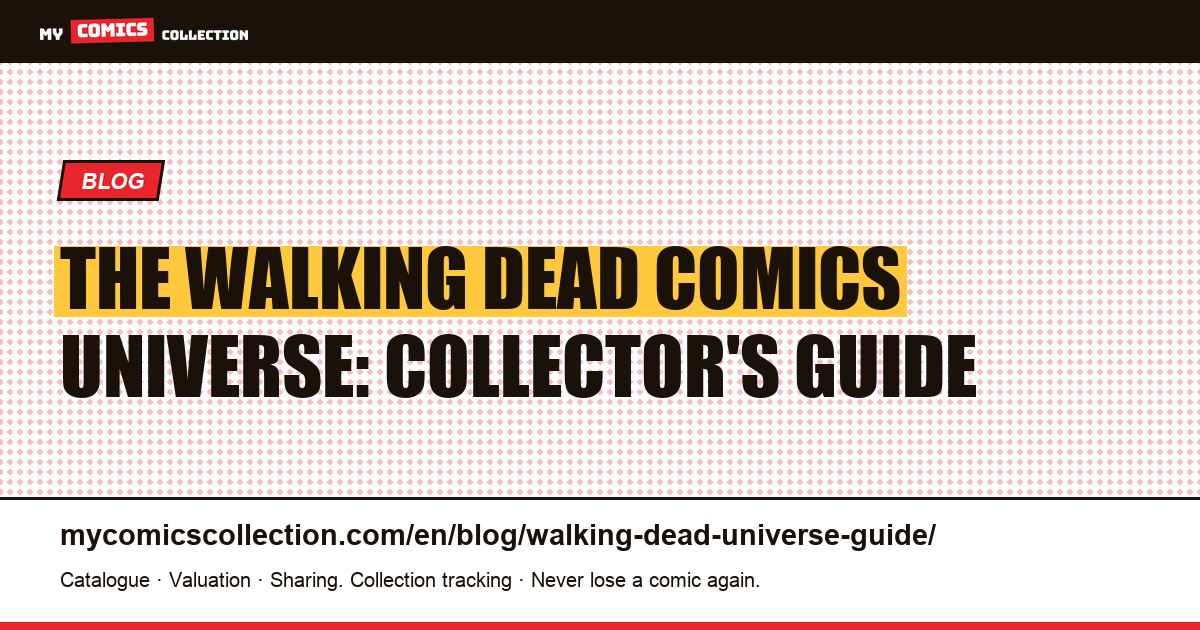 The Walking Dead Comic Universe: Characters, Spin-Offs & Collector's Strategy — article illustration