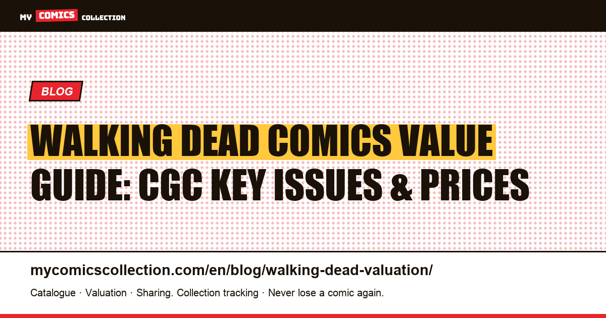 Walking Dead Comics Valuation: CGC Key Issues, Prices & Market Overview — article illustration