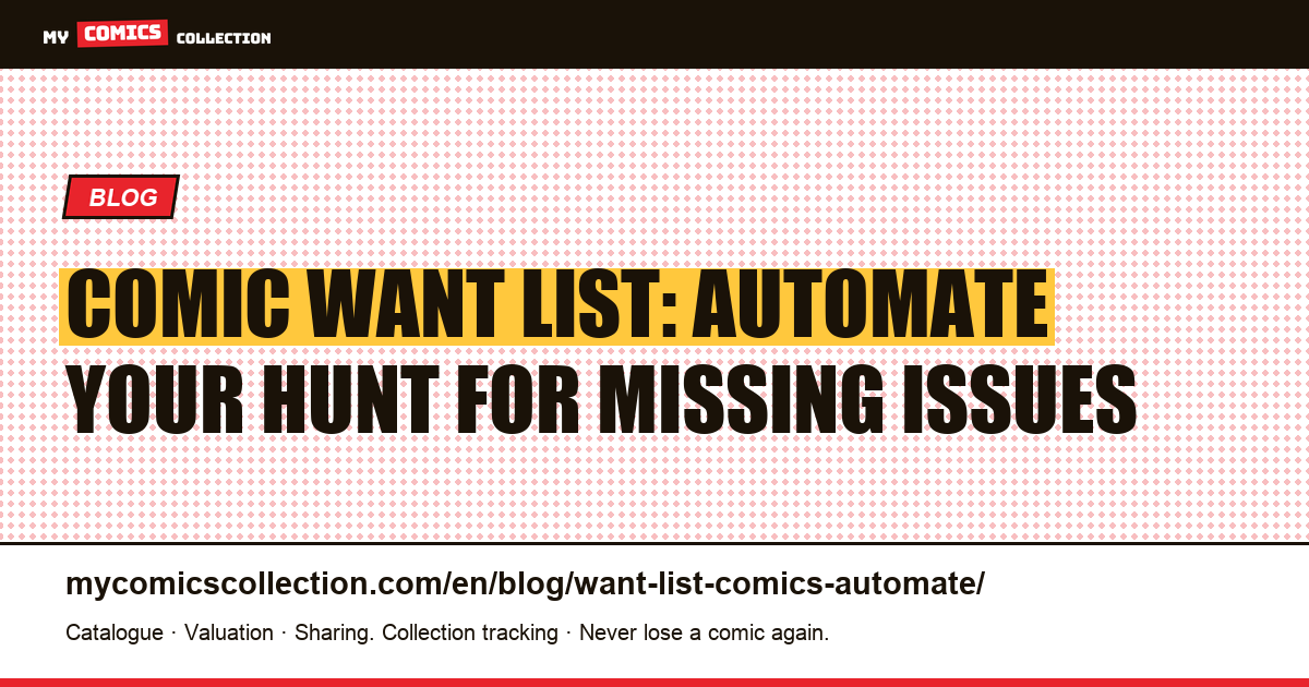 Want List Comics: How to Automate the Hunt for Missing Issues — article illustration