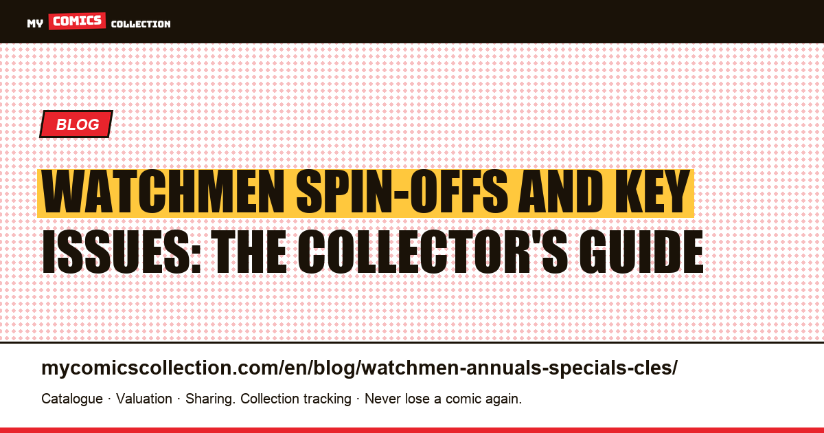 Watchmen Annuals, Specials and Key Issues: The Collector's Guide — article illustration