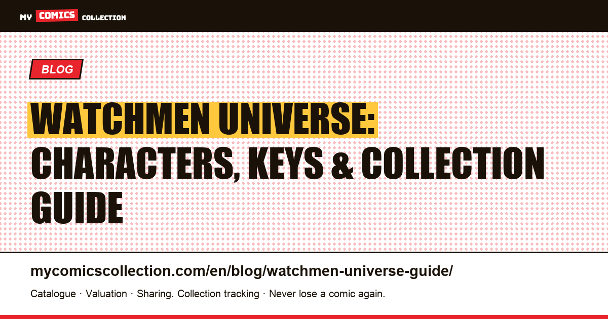 The Watchmen Universe: Essential Characters, Key Issues & Collector's Strategy — article illustration