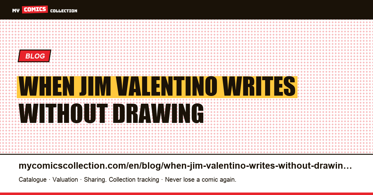 When Jim Valentino writes without drawing: the side that we cannot isolate — article illustration
