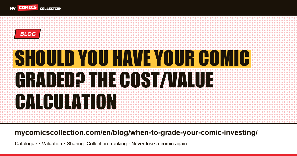 Should you have your comic graded? The cost/value calculation — article illustration
