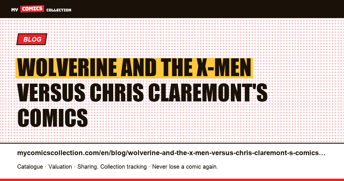 Wolverine and the X-Men versus Chris Claremont's comics — article illustration