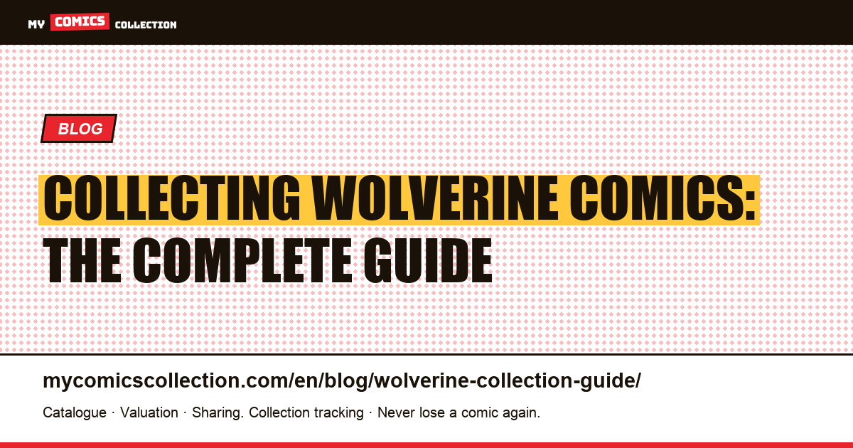 Wolverine Comic Collection: Runs, Key Issues & Budget Guide — article illustration