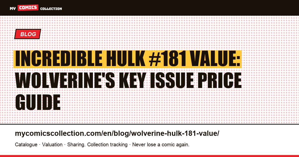 Incredible Hulk #181 Value Guide: What Is Wolverine's First Full Appearance Worth? — article illustration