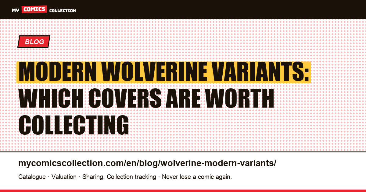 Modern Wolverine Variant Covers: The Most Valuable and Collected Editions — article illustration
