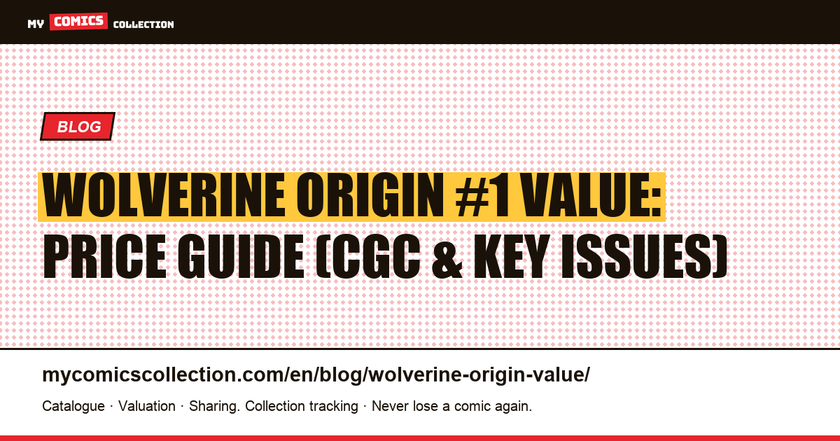 Wolverine: Origin Value Guide — What Is Origin #1 Worth in 2024? — article illustration