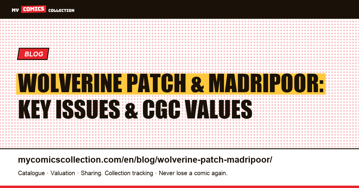 Wolverine "Patch" in Madripoor (1988–1992): Collector's Guide to Key Issues and CGC Values — article illustration