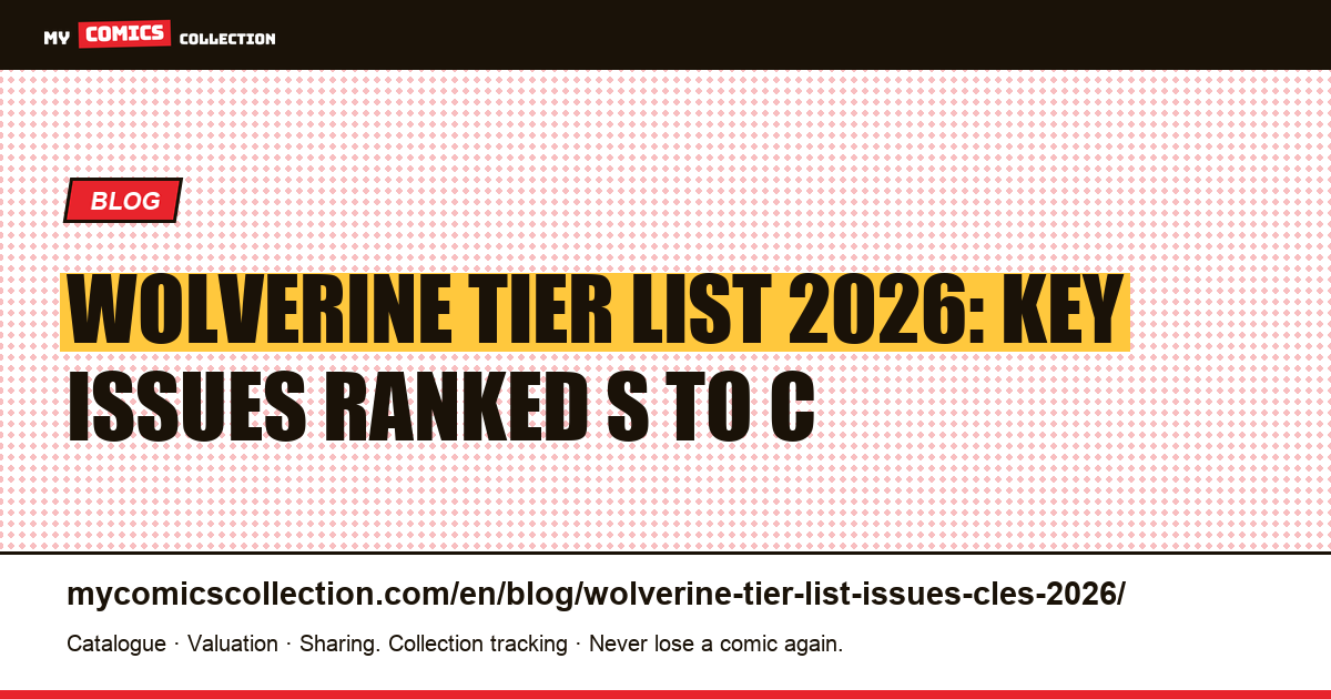 Wolverine Tier List 2026: Complete Key Issues Ranking from S-Tier Blue-Chips to Spec Bets — article illustration