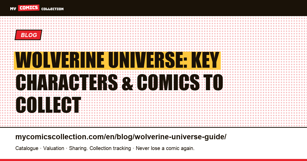 Wolverine Universe: Characters, Rivals & Essential Comics for Collectors — article illustration