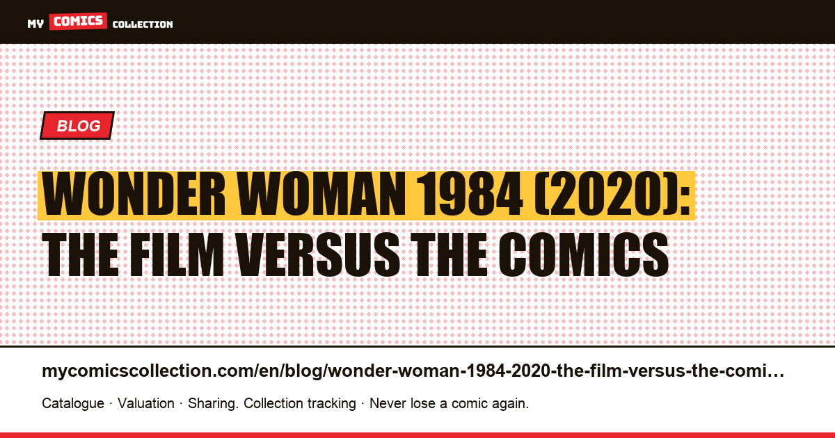 Wonder Woman 1984 (2020): the film versus the comics — article illustration