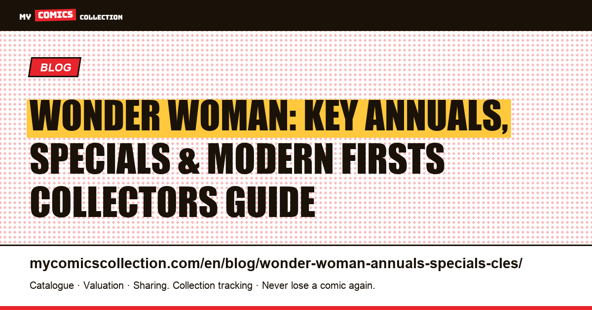 Wonder Woman: key annuals, specials, and one-shots for collectors — article illustration