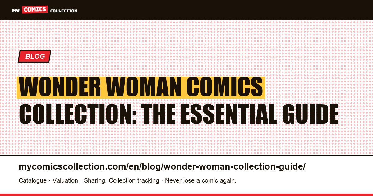 Wonder Woman Comics Collection: The Complete Collector's Guide — article illustration
