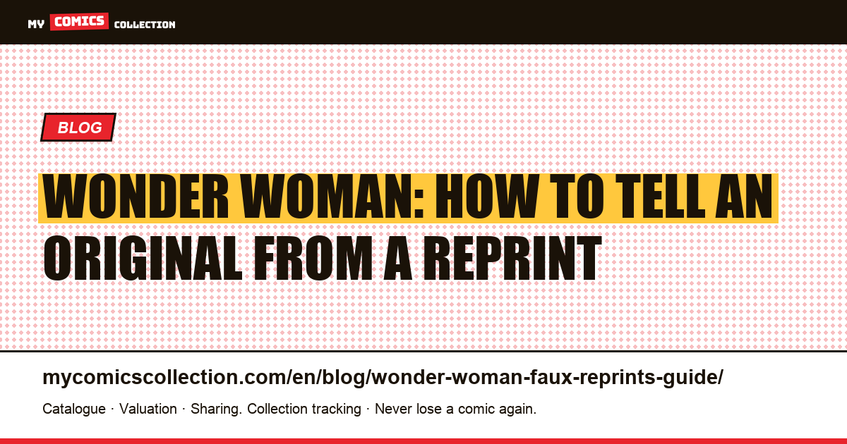 Wonder Woman: originals, reprints and collector pitfalls — article illustration