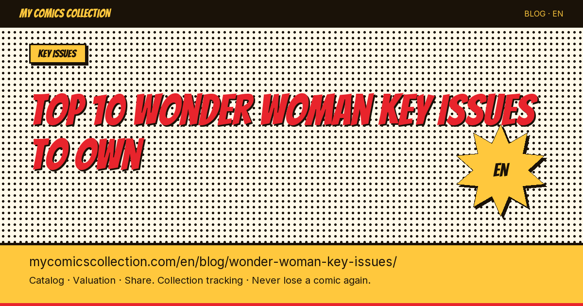 Top 10 Wonder Woman Key Issues to Own — article illustration