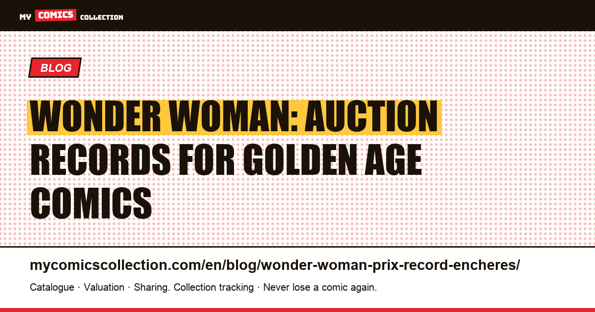 Wonder Woman comics: record auction prices for the rarest issues — article illustration