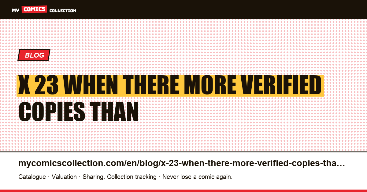 X-23: when there are more verified copies than ordinary copies remaining — article illustration