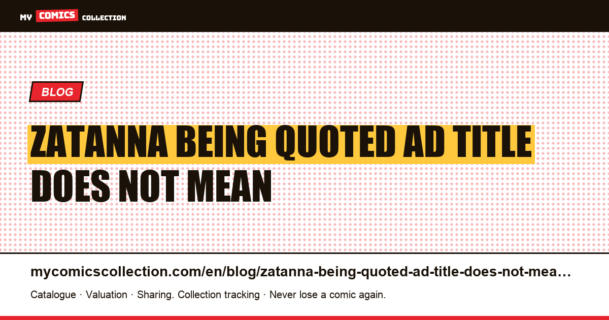 Zatanna: being quoted in an ad title does not mean being the subject — article illustration